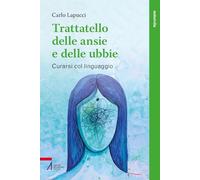 Trattatello delle ansie e delle fobie. Come curare gli stati ansiosi (Tutto è vita)