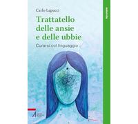 Trattatello delle ansie e delle ubbie. Curarsi col linguaggio (Tutto è vita)