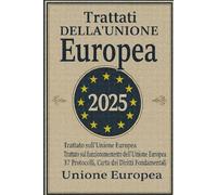 Trattati dell'Unione Europea 2025: Trattato sull'unione europea, trattato sul funzionamento dell'unione europea, 37 protocolli, carta dei diritti fondamentali