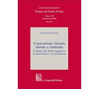 Trattato del diritto privato. La tutela dei diritti. L'esecuzione forzata diretta e indiretta (Vol. 8)