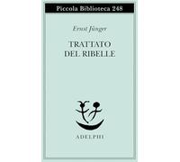 Trattato del ribelle – Piccola biblioteca Adelphi