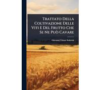 Trattato Della Coltivazione Delle Viti E Del Frutto Che Se Ne Può Cavare