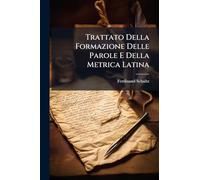 Trattato Della Formazione Delle Parole E Della Metrica Latina