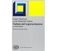 Trattato dell'argomentazione. La nuova retorica (Piccola biblioteca Einaudi. Nuova serie)