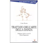 Trattato dell'arte della danza (Piccola biblioteca delle arti)