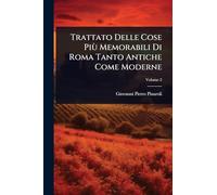 Trattato Delle Cose Più Memorabili Di Roma Tanto Antiche Come Moderne
