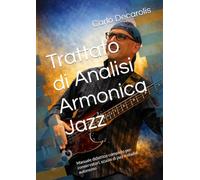 Trattato di Analisi Armonica Jazz: Manuale didattico completo per conservatori, scuole di jazz e studio autonomo