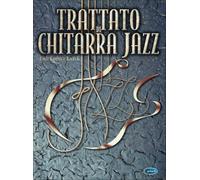 Trattato di chitarra jazz. La teoria e gli esercizi fondamentali; le tecniche avanzate e l'improvvisazione (spartiti musicali)