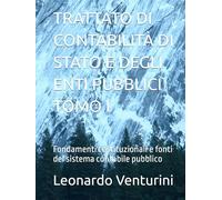 TRATTATO DI CONTABILITÀ DI STATO E DEGLI ENTI PUBBLICI: Fondamenti costituzionali e fonti del sistema contabile pubblico