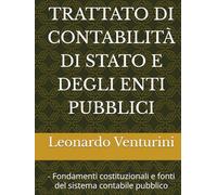 TRATTATO DI CONTABILITÀ DI STATO E DEGLI ENTI PUBBLICI: - Fondamenti costituzionali e fonti del sistema contabile pubblico