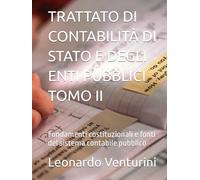 TRATTATO DI CONTABILITÀ DI STATO E DEGLI ENTI PUBBLICI TOMO II: Fondamenti costituzionali e fonti del sistema contabile pubblico