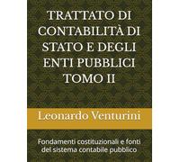 TRATTATO DI CONTABILITÀ DI STATO E DEGLI ENTI PUBBLICI TOMO II: Fondamenti costituzionali e fonti del sistema contabile pubblico