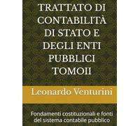 TRATTATO DI CONTABILITÀ DI STATO E DEGLI ENTI PUBBLICI TOMOII: Fondamenti costituzionali e fonti del sistema contabile pubblico