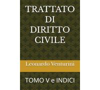 TRATTATO DI DIRITTO CIVILE: TOMO V e INDICI