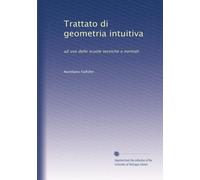 Trattato di geometria intuitiva: ad uso delle scuole tecniche e normali
