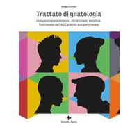 Trattato di gnatologia. Composizione armonica, strutturale, estetica, funzionale dell’ASG e delle sue pertinenze