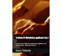 Trattato Di Metafisica applicata Vol.2: L'uomo visto nella sua anatomia energetica e nei suoi processi