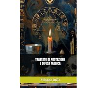 TRATTATO DI PROTEZIONE E DIFESA MAGICA (Il Potere dei Salmi: Storia, Magia e Mistero)