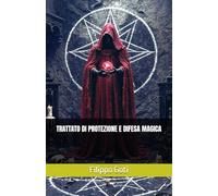TRATTATO DI PROTEZIONE E DIFESA MAGICA (Il Potere dei Salmi: Storia, Magia e Mistero)