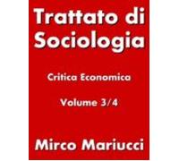 Trattato Di Sociologia: Critica Economica. Volume 3/4 (ebook)