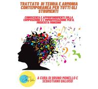 Trattato di Teoria e Armonia contemporanea per tutti gli strumenti: conoscenza e approfondimenti sulla composizione e l'improvvisazione per il musicista moderno