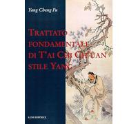 Trattato fondamentale di T'ai Chi Ch'üan stile Yang (Le vie dell'armonia)