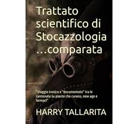 Trattato scientifico di Stocazzologia …comparata: “Viaggio ironico e “documentato” tra le cantonate su piante che curano, new age e farmaci”