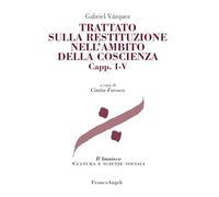 Trattato sulla restituzione nell'ambito della coscienza (Vol. 1-5) (Il limnisco. Cultura e scienze sociali)