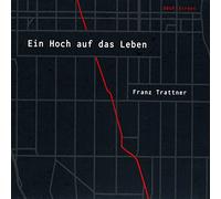 Trattner,Franz - Ein Hoch auf das Leben