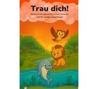 Trau dich!: Mutmach-Kurzgeschichten zum Vorlesen und für mutige Leseanfänger.