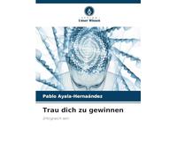 Trau dich zu gewinnen: Erfolgreich sein