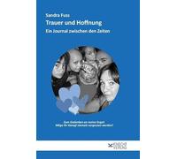 Trauer und Hoffnung: Ein Journal zwischen den Zeiten