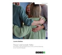 Trauer und soziale Nähe: Der Einfluss enger Bezugspersonen auf die seelische Belastung in der Trauerbewältigung