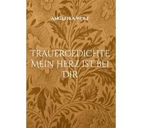 Trauergedichte Mein Herz ist bei Dir: Gedenkbuch