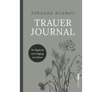 Trauerjournal: Ein Tagebuch zum Umgang mit Verlust