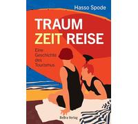 Traum Zeit Reise: Eine Geschichte des Tourismus