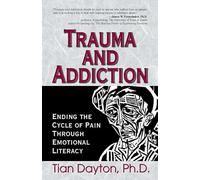 Trauma and Addiction: Ending the Cycle of Pain Through Emotional Literacy