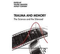 Trauma and Memory: The Science and the Silenced