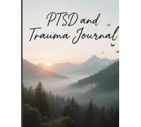 Trauma And PTSD Journal: Track Your Emotions, Triggers, and Mental Health Journey