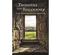 Trauma and Recovery in the Twenty-First-Century Irish Novel (Irish Studies)