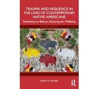 Trauma and Resilience in the Lives of Contemporary Native Americans: Reclaiming our Balance, Restoring our Wellbeing