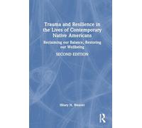 Trauma and Resilience in the Lives of Contemporary Native Americans: Reclaiming our Balance, Restoring our Wellbeing
