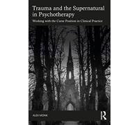Trauma y lo sobrenatural en psicoterapia: La posición de maldición en la práctica clínica