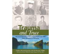Trauma and Truce: Personal Stories of American Veterans and Their Return to Vietnam