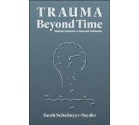 Trauma Beyond Time: Temporal Constructs in Holocaust Testimonies