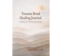 Trauma Bond Healing Journal: Breaking Free, Reclaiming Yourself