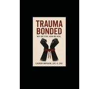 Trauma Bonded: Why we stayed. How we heal.