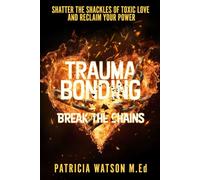 Trauma Bonding Break The Chains