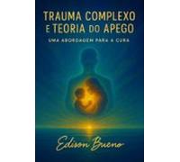 Trauma Complexo E Teoria Do Apego (ebook)