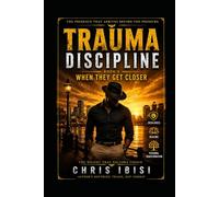 Trauma Discipline: Book 5: When They Get Closer